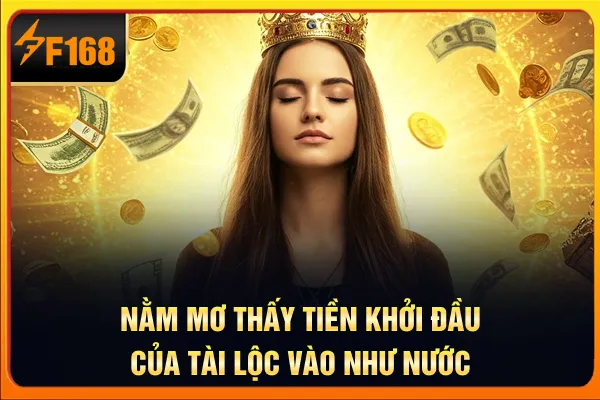 Nằm Mơ Thấy Tiền - Khởi Đầu Của Tài Lộc Vào Như Nước